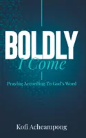 Mutig komme ich: Beten nach Gottes Wort - Boldly I Come: Praying According to God's Word