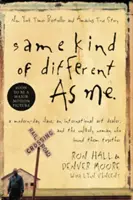 Genauso anders wie ich: Ein moderner Sklave, ein internationaler Kunsthändler und die unwahrscheinliche Frau, die sie zusammenbrachte - Same Kind of Different as Me: A Modern-Day Slave, an International Art Dealer, and the Unlikely Woman Who Bound Them Together