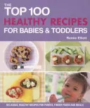 Top 100 Gesunde Rezepte für Babys und Kleinkinder - Top 100 Healthy Recipes for Babies and Toddlers