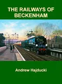 Die Eisenbahnen von Beckenham - Railways of Beckenham