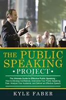 Das Projekt öffentliches Reden: Der ultimative Leitfaden für effektives Sprechen in der Öffentlichkeit: Wie Sie Selbstvertrauen entwickeln, Ihre Angst vor dem Sprechen in der Öffentlichkeit überwinden, Analyz - The Public Speaking Project: The Ultimate Guide to Effective Public Speaking: How to Develop Confidence, Overcome Your Public Speaking Fear, Analyz