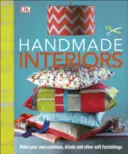 Handmade Interiors - Kissen, Jalousien und andere weiche Einrichtungsgegenstände selbst herstellen - Handmade Interiors - Make Your Own Cushions, Blinds and Other Soft Furnishings