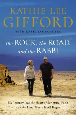 Der Fels, der Weg und der Rabbi: Meine Reise ins Herz des biblischen Glaubens und in das Land, in dem alles begann - The Rock, the Road, and the Rabbi: My Journey Into the Heart of Scriptural Faith and the Land Where It All Began