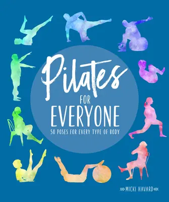 Pilates für jedermann: 50 Übungen für jeden Körpertyp - Pilates for Everyone: 50 Exercises for Every Type of Body