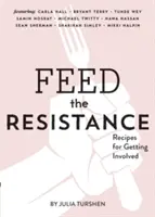 Feed the Resistance: Rezepte + Ideen zum Mitmachen (Julia Turshen Buch, Kochbuch für Aktivisten) - Feed the Resistance: Recipes + Ideas for Getting Involved (Julia Turshen Book, Cookbook for Activists)