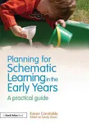 Planung für schematisches Lernen in den frühen Jahren: Ein praktischer Leitfaden - Planning for Schematic Learning in the Early Years: A Practical Guide