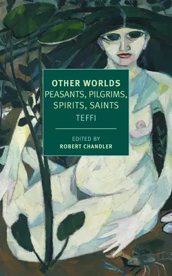 Andere Welten: Bauern, Pilger, Geister, Heilige - Other Worlds: Peasants, Pilgrims, Spirits, Saints