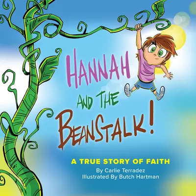 Hannah und die Bohnenranke: Eine wahre Geschichte des Glaubens - Hannah and the Beanstalk: A True Story of Faith