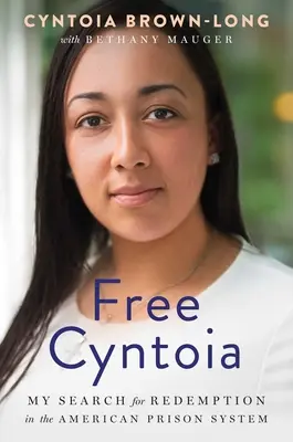 Befreie Cyntoia: Meine Suche nach Erlösung im amerikanischen Gefängnissystem - Free Cyntoia: My Search for Redemption in the American Prison System