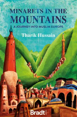 Minarette in den Bergen: Eine Reise ins muslimische Europa - Minarets in the Mountains: A Journey Into Muslim Europe