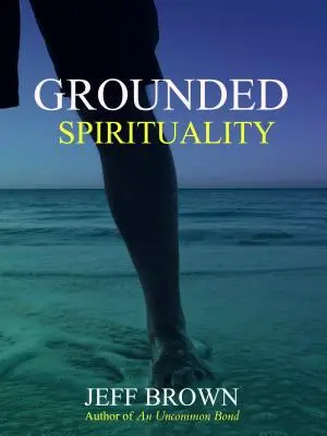 Geerdete Spiritualität - Grounded Spirituality