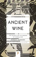 Alter Wein: Die Suche nach den Ursprüngen des Weinanbaus - Ancient Wine: The Search for the Origins of Viniculture