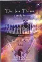 Die Isis-These: eine Studie zur Entschlüsselung von 870 altägyptischen Zeichen - The Isis Thesis: a study decoding 870 Ancient Egyptian Signs