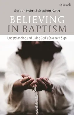 An die Taufe glauben: Gottes Bundessymbol verstehen und leben - Believing in Baptism: Understanding and Living God's Covenant Sign