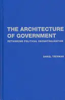 Die Architektur der Regierung: Politische Dezentralisierung neu denken - The Architecture of Government: Rethinking Political Decentralization