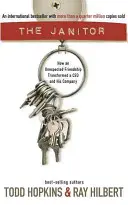 Der Hausmeister: Wie eine unerwartete Freundschaft einen CEO und sein Unternehmen veränderte - The Janitor: How an Unexpected Friendship Transformed a CEO and His Company