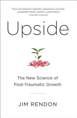 Upside: Die neue Wissenschaft des posttraumatischen Wachstums - Upside: The New Science of Post-Traumatic Growth