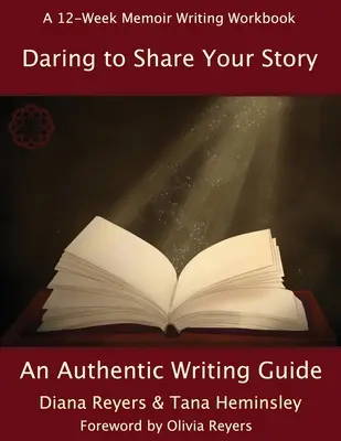 Wage es, deine Geschichte zu erzählen: Ein Leitfaden für authentisches Schreiben - Daring To Share Your Story: An Authentic Writing Guide