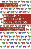 Religion, Regulierung, Konsum: Globalisierung der Koscher- und Halal-Märkte - Religion, Regulation, Consumption: Globalising Kosher and Halal Markets