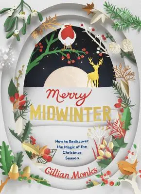 Fröhliche Winterpause: Wie man den Zauber der Weihnachtszeit wiederentdeckt - Merry Midwinter: How to Rediscover the Magic of the Christmas Season