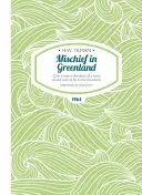 Unfug in Grönland - Nur ein Mann in teuflischer Eile würde zu seinen Bergen fliegen wollen - Mischief in Greenland - Only a Man in the Devil of a Hurry Would Wish to Fly to His Mountains