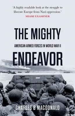 Das mächtige Endeavor: Die amerikanischen Streitkräfte im Zweiten Weltkrieg auf dem europäischen Theater - The Mighty Endeavor: American Armed Forces in the European Theater in World War II