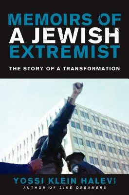 Memoiren eines jüdischen Extremisten: Die Geschichte einer Verwandlung - Memoirs of a Jewish Extremist: The Story of a Transformation
