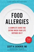 Lebensmittelallergien: Ein vollständiger Leitfaden für das Essen, wenn Ihr Leben davon abhängt - Food Allergies: A Complete Guide for Eating When Your Life Depends on It