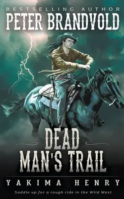 Dead Man's Trail: Ein Klassiker der Westernliteratur - Dead Man's Trail: A Western Fiction Classic