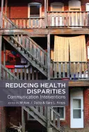 Verringerung gesundheitlicher Ungleichheiten; Kommunikationsinterventionen - Reducing Health Disparities; Communication Interventions