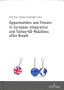 Chancen und Risiken der europäischen Integration und der Türkei-Eu-Beziehungen nach dem Brexit - Opportunities and Threats in European Integration and Turkey-Eu-Relations After Brexit