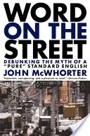 Das Wort auf der Straße: Entlarvung des Mythos eines reinen Standard-Englisch - Word on the Street: Debunking the Myth of a Pure Standard English