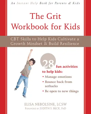 Das Grit Workbook für Kinder: CBT-Fähigkeiten, die Kindern helfen, ein Wachstumsdenken zu kultivieren und Resilienz aufzubauen - The Grit Workbook for Kids: CBT Skills to Help Kids Cultivate a Growth Mindset and Build Resilience