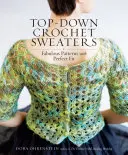 Von oben nach unten gehäkelte Pullover: Fabelhafte Muster mit perfekter Passform - Top-Down Crochet Sweaters: Fabulous Patterns with Perfect Fit