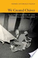 Wir haben Chvez erschaffen: Eine Volksgeschichte der venezolanischen Revolution - We Created Chvez: A People's History of the Venezuelan Revolution