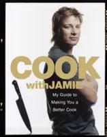 Kochen mit Jamie - Mein Leitfaden für eine bessere Küche - Cook with Jamie - My Guide to Making You a Better Cook