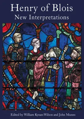 Heinrich von Blois: Neue Interpretationen - Henry of Blois: New Interpretations
