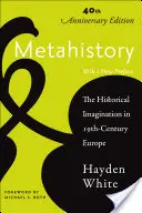 Metageschichte: Die historische Imagination im Europa des neunzehnten Jahrhunderts - Metahistory: The Historical Imagination in Nineteenth-Century Europe