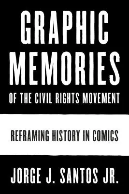 Grafische Erinnerungen an die Bürgerrechtsbewegung: Neuordnung der Geschichte in Comics - Graphic Memories of the Civil Rights Movement: Reframing History in Comics