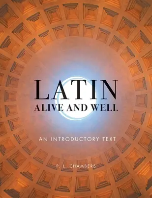 Latein lebendig und gut: Ein einführender Text - Latin Alive and Well: An Introductory Text