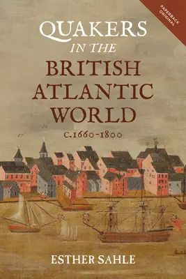 Quäker in der britischen Atlantikwelt, 1660-1800 - Quakers in the British Atlantic World, C.1660-1800