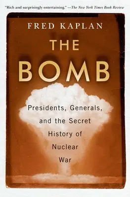 Die Bombe: Präsidenten, Generäle und die geheime Geschichte des Nuklearkriegs - The Bomb: Presidents, Generals, and the Secret History of Nuclear War