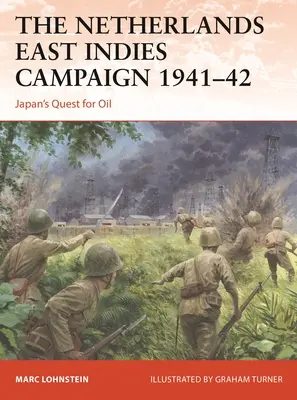 Der niederländisch-ostindische Feldzug 1941-42: Japans Suche nach Öl - The Netherlands East Indies Campaign 1941-42: Japan's Quest for Oil