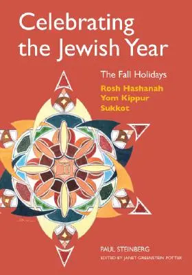 Das jüdische Jahr zelebrieren: Die Herbstfeiertage: Rosch Haschana, Jom Kippur, Sukkot - Celebrating the Jewish Year: The Fall Holidays: Rosh Hashanah, Yom Kippur, Sukkot