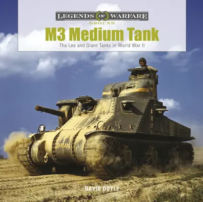 M3 Medium Tank: Die Panzer Lee und Grant im Zweiten Weltkrieg - M3 Medium Tank: The Lee and Grant Tanks in World War II