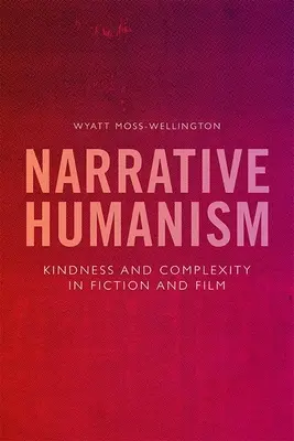 Erzählerischer Humanismus: Freundlichkeit und Komplexität in Fiktion und Film - Narrative Humanism: Kindness and Complexity in Fiction and Film