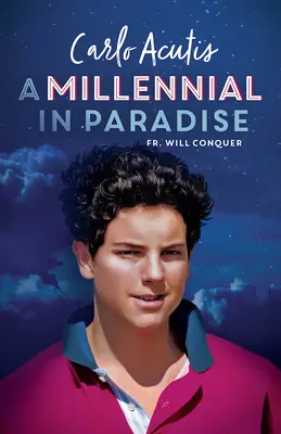 Ein Millennial im Paradies: Carlo Acutis - A Millennial in Paradise: Carlo Acutis