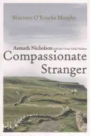 Der mitfühlende Fremde: Asenath Nicholson und die große irische Hungersnot - Compassionate Stranger: Asenath Nicholson and the Great Irish Famine