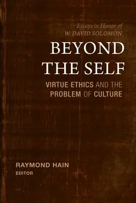 Jenseits des Selbst: Tugendethik und das Problem der Kultur - Beyond the Self: Virtue Ethics and the Problem of Culture