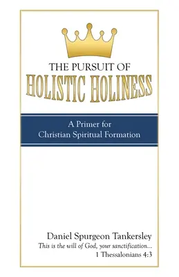 Das Streben nach ganzheitlicher Heiligkeit: Eine Fibel für die christliche Geistesschulung - The Pursuit of Holistic Holiness: A Primer for Christian Spiritual Formation